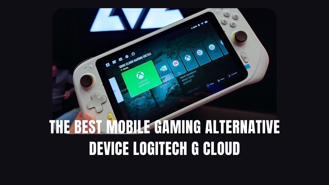 The best mobile gaming alternative device Logitech g cloud