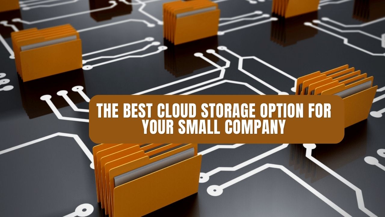 The Best Cloud Storage Option for Your Small Company